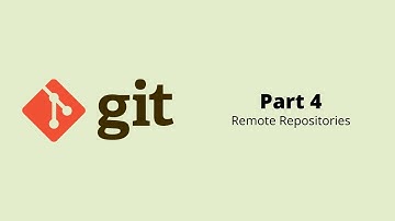 Git - Part 4: Remote Repositories