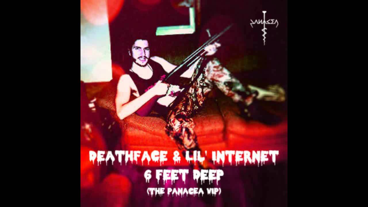 Deathface & Lil' Internet - 6 Feet Deep (The Panacea VIP)