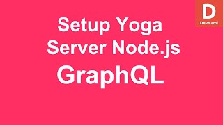 GraphQL How To Setup GraphQL Yoga Server with Node.js