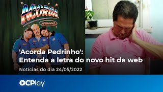 'Acorda Pedrinho': Entenda a letra do novo hit da web