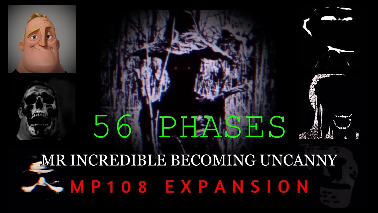 Phase 108 Mr Incredible Becoming Uncanny || MP108 Expansion || 56 PHASES - YouTube
