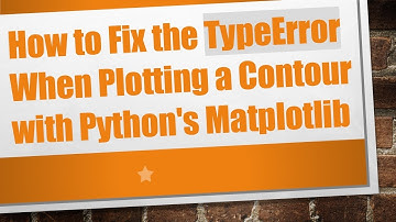 How to Fix the TypeError When Plotting a Contour with Python