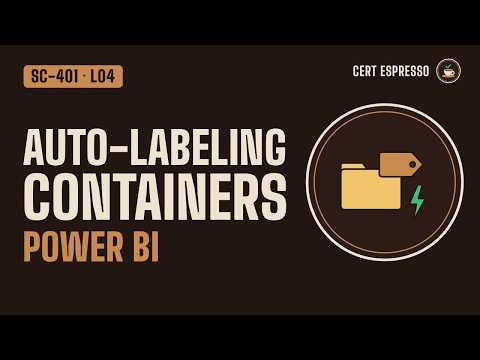 SC-401 Lesson 4: Auto-Labeling, Container Labels, Power BI, and Defender for Cloud Apps
