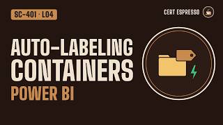 Details SC-401 Lesson 4: Auto-Labeling, Container Labels, Power BI, and Defender for Cloud Apps News
