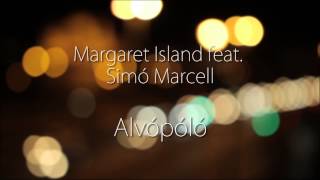 Video voorbeeld van "Margaret Island feat. Simó Marcell - Alvópóló (Konyha cover)"