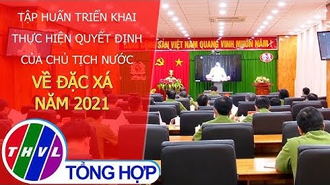Tập huấn triển khai thực hiện Quyết định của Chủ tịch nước về đặc xá năm 2021