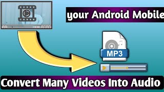 How To Convert Many Videos MP4 to MP3 Audio Converter | Android Mobile Convertr