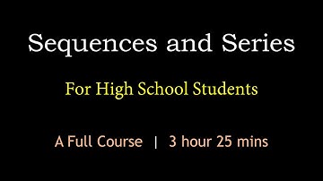 Sequences and Series for High School Students | A Full Course | Maths Center