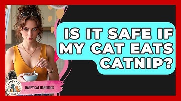 Is It Safe If My Cat Eats Catnip? - Happy Cat Handbook