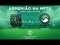 FUTEBOL AO VIVO! - FC Noah x Ararat Armênia - #ArmeniãoNaMFTV