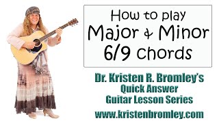 How to Play Major 6/9 and Minor 6/9 Chords - Quick Answer Lesson with Dr. Kristen R. Bromley