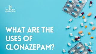 What are the uses of Clonazepam?