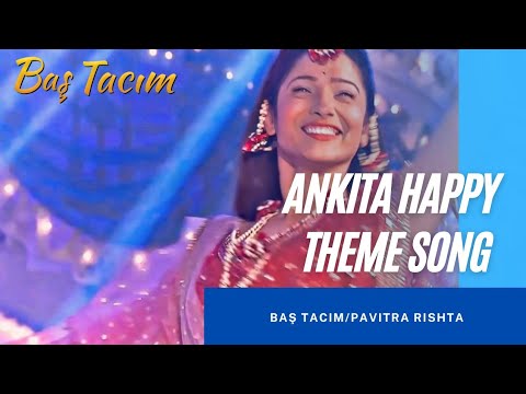 Baş Tacım Ankita Mutlu Fon Müziği | Pavitra Rishta Ankita Happy Theme Song #pavitrarishta #baştacım