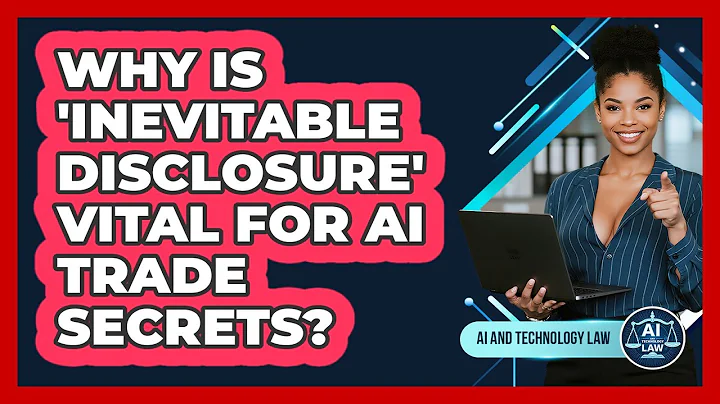 Why Is 'inevitable Disclosure' Vital For AI Trade Secrets? - AI and Technology Law