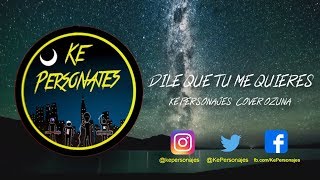 "Dile que tu me Quieres"- Ke Personajes- Audio EN VIVO 2019 (Cover) chords