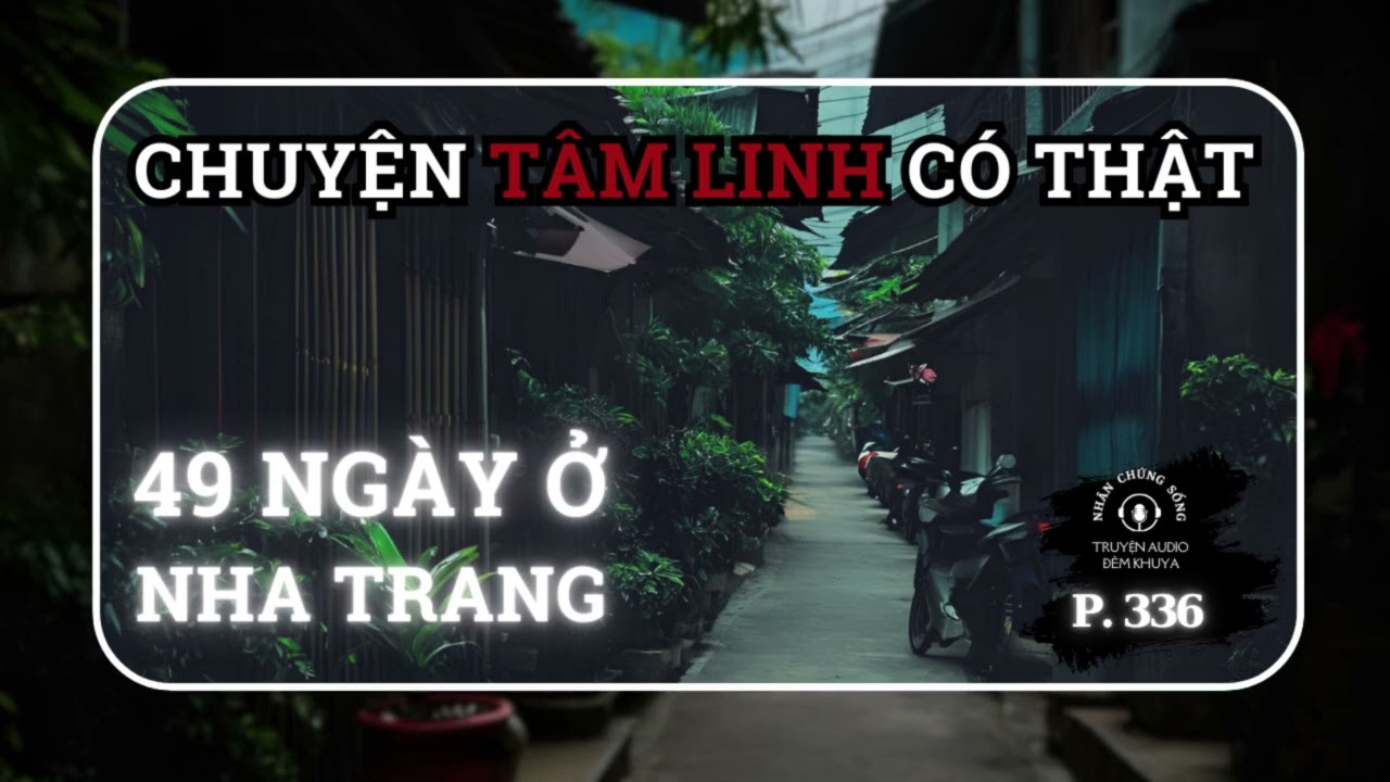 Nhân chứng sống #336: Những chuyện tâm linh khó giải thích trong 49 ngày của Nội tôi #chuyenmacothat
