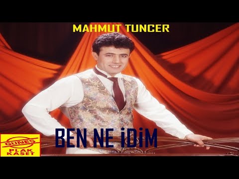 Mahmut Tuncer - Ben Ne İdim