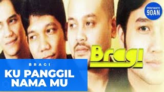 BRAGI - KU PANGGIL NAMA MU | lagu 90 an Indonesia