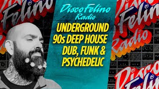 Disco Felino Radio - Underground 90s Deep House | Dub - Funk - Psychedelic | - Live DJ Set