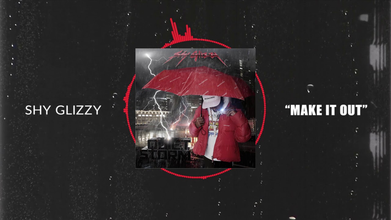 Shy Glizzy   Make It Out Official Audio