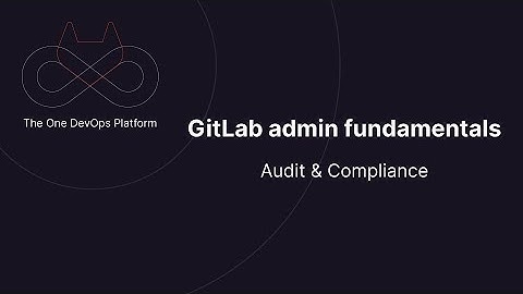 Admin fundamentals 5 - Audit & Compliance