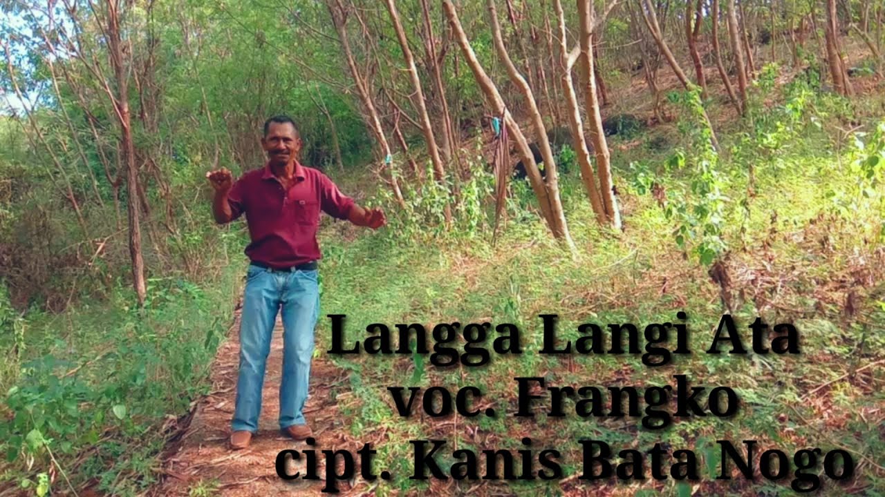 Langga Langi Ata. voc. Frangko. cipt. Kanis Bata Nogo