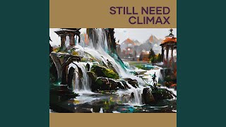 Still Need Climax