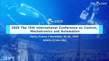 The 13th International Conference on Control, Mechatronics and Automation (ICCMA 2025)