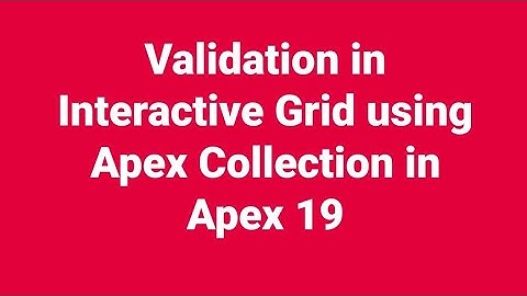 Validation in Interactive Grid using Apex Collection in Apex 19