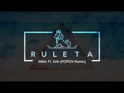 INNA - RULETA Ft. ERIK (POPOV REMIX)