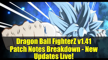 Dragon Ball FighterZ v1.41 Patch Notes Breakdown - New Updates Live!