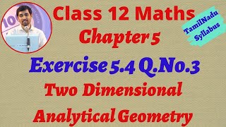 Class 12  Maths | Exercise 5.4 Q.No.3 | Two dimensional Anaytical Geometry II