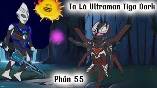 Ta Là Ultraman Tiga Dark Phần 55 - Gấu hoạt hình tv