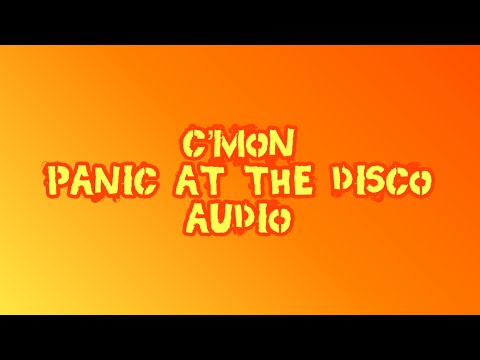 C’mon, P!ATD AUDIO