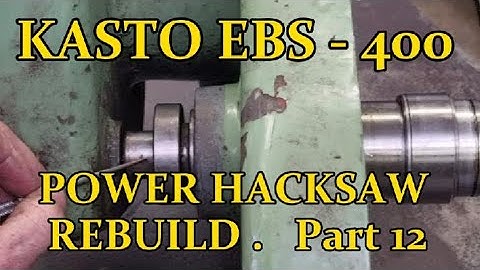 KASTO EBS - 400 POWER HACKSAW REBUILD .  Part 12