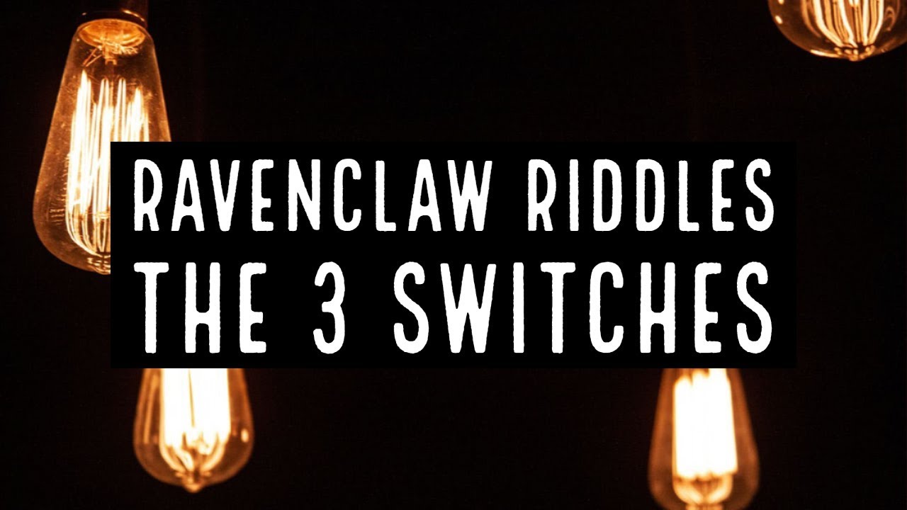 Ravenclaw Riddles: The 3 Switches | Can You Solve The Riddle To Get ...