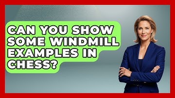 Can You Show Some Windmill Examples In Chess? - The Chess Codex
