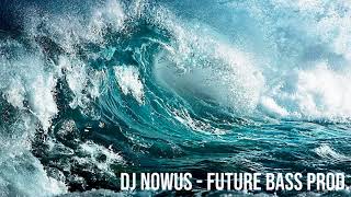 Dj Nowus - Future Bass Prod. [SmokeDrop RELEASE]