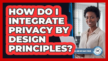 How Do I Integrate Privacy By Design Principles?