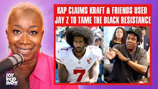 BOMBSHELL: Kap Claims Kraft & Friends Used Jay Z To Tame the Black Resistance | The Joy Reid Show
