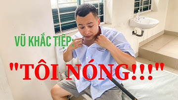 Giáp mặt Vũ Khắc Tiệp #2: Vì sao nổi nóng, "CẢM THẤY NGỘT NGẠT" là như thế nào? | Hoàng Lê