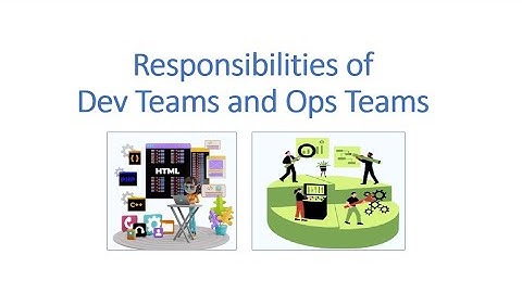 Responsibilities of Development Teams and Operational Teams in Software Development.