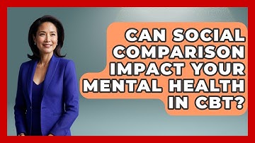 Can Social Comparison Impact Your Mental Health In CBT? - CBT for Gen Z