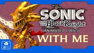 Video thumbnail of "SONIC AND THE BLACK KNIGHT "WITH ME" ANIMATED LYRICS"