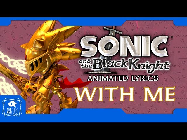 SONIC AND THE BLACK KNIGHT WITH ME ANIMATED LYRICS class=