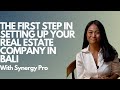 The First Step in Setting Up Your Real Estate Company in Bali
