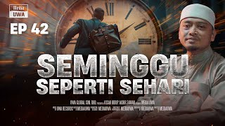 Akhir Zaman - Seminggu Rasa Seperti Sehari [Ep. 42] | Ustaz Wadi Annuar