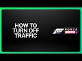 How To Turn Off Traffic In Forza Horizon 6! Tutorial
