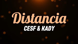 CESF X KADY - Distancia (Letra)