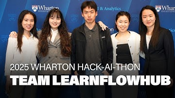 Team LearnFlowHub – 2025 Wharton Hack-AI-thon Finalist Presentation